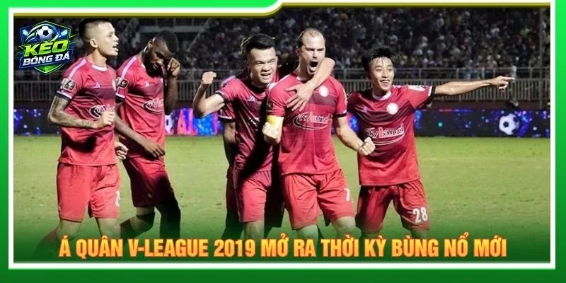 Á quân V-League 2019 mở ra thời kỳ bùng nổ mới