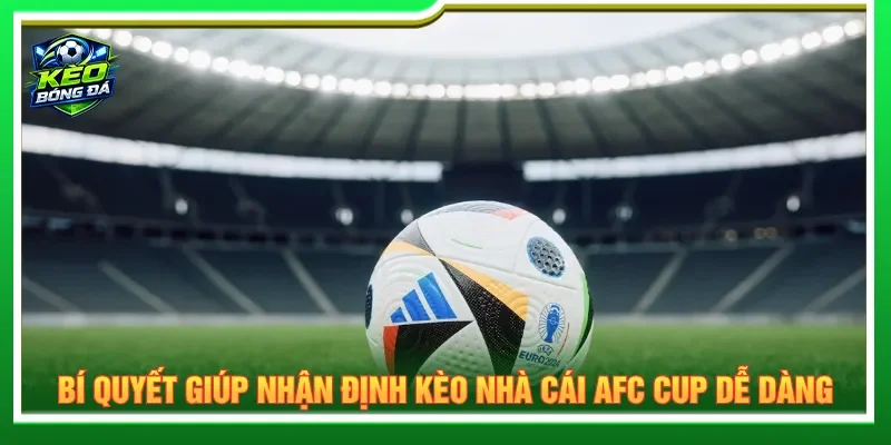 Áp dụng chiến thuật giúp nhận định kèo nhà cái AFC Cup