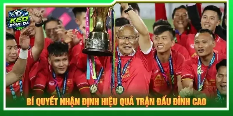 Bí quyết nhận định hiệu quả trận đấu đỉnh cao