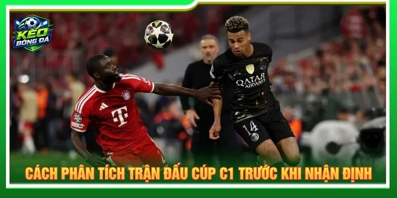 Cần đánh giá trận đấu nhận định kèo nhà cái cúp C1 dựa trên nhiều yếu tố