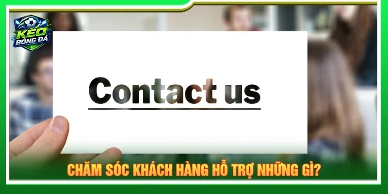 Chăm sóc khách hàng hỗ trợ các vấn đề phát sinh trong quá trình truy cập