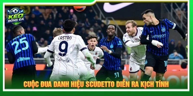 Cuộc đua danh hiệu Scudetto diễn ra kịch tính