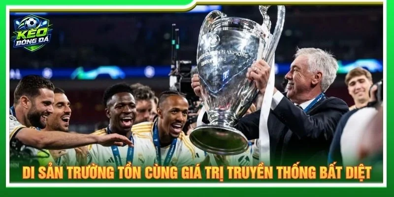 Di sản trường tồn cùng giá trị truyền thống bất diệt