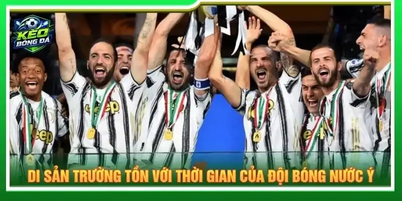 Di sản trường tồn với thời gian của đội bóng nước Ý