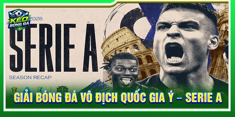 Giải Bóng Đá Vô Địch Quốc Gia Ý - Serie A Đỉnh Cao