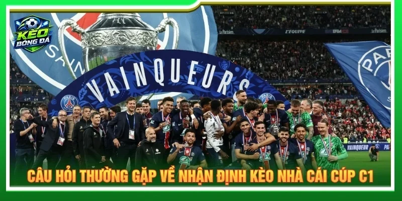 Giải đáp câu hỏi liên quan nhận định kèo nhà cái cúp C1