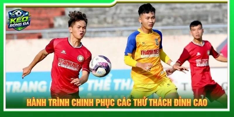Hành trình chinh phục các thử thách đỉnh cao