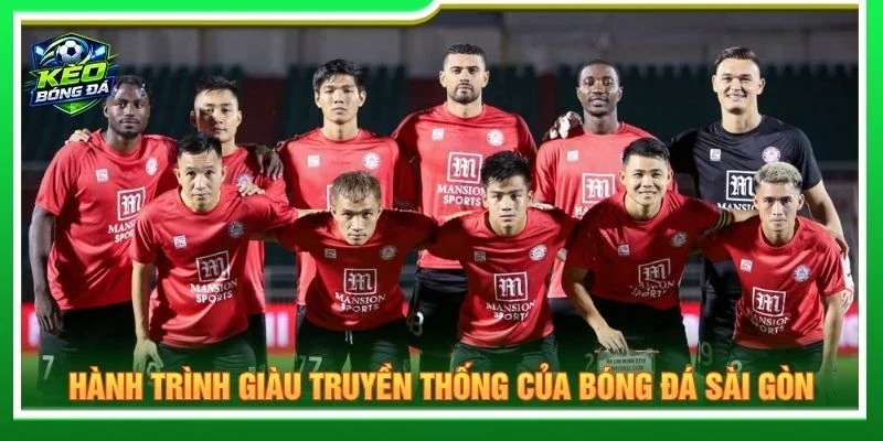 Hành trình giàu truyền thống của bóng đá Sài Gòn