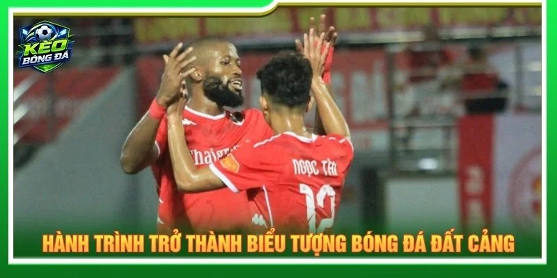 Hành trình trở thành biểu tượng bóng đá đất Cảng