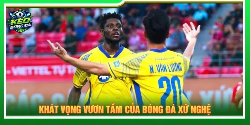 Khát vọng vươn tầm của bóng đá xứ Nghệ