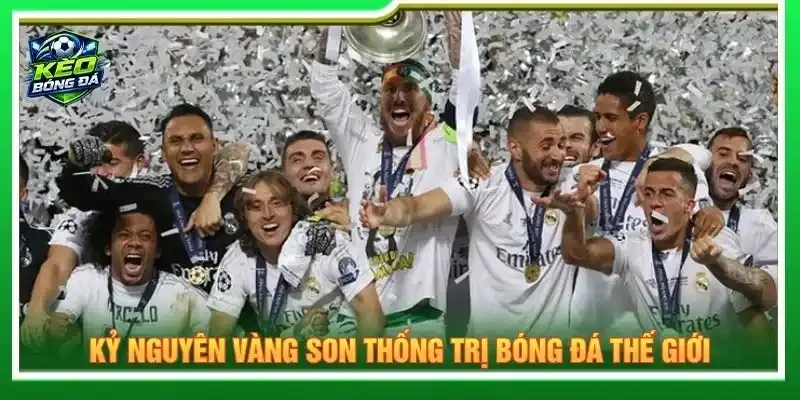 Kỷ nguyên vàng son thống trị bóng đá thế giới