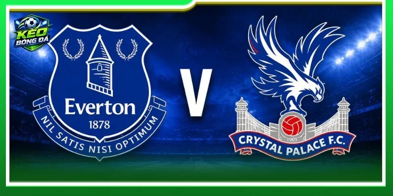 Lịch sử đối đầu Everton vs Crystal Palace cho thấy The Toffees quá mạnh trước đối thủ