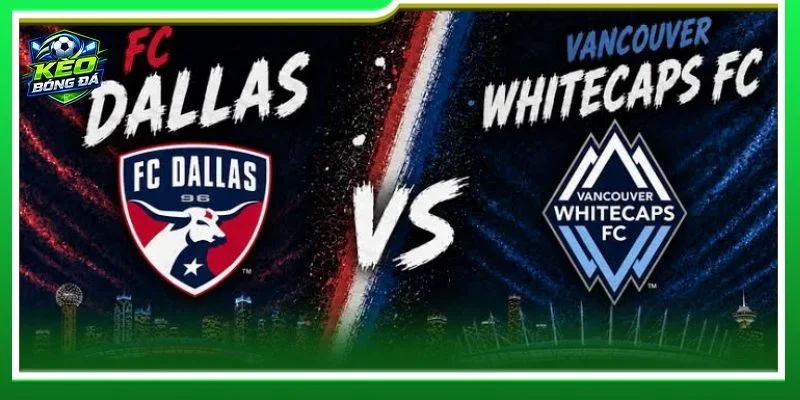 Lịch sử đối đầu Vancouver Whitecaps vs FC Dallas cho thấy hai đội bóng có nhiều duyên nợ