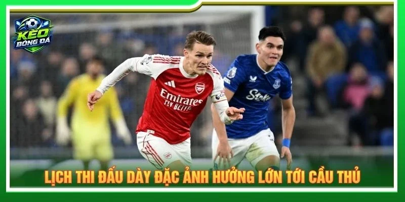 Lịch thi đấu dày đặc ảnh hưởng lớn tới cầu thủ