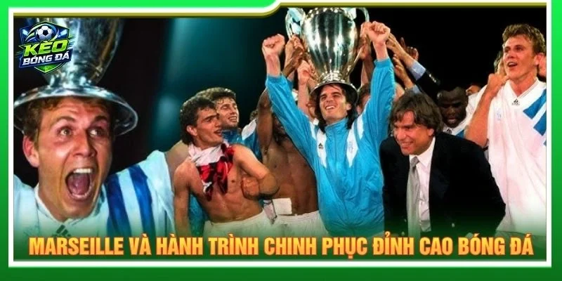 Marseille và hành trình chinh phục đỉnh cao bóng đá