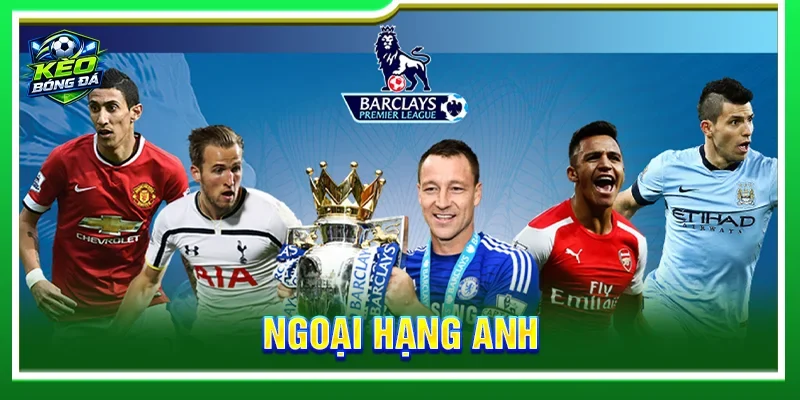 Ngoại Hạng Anh - Cập Nhật Thể Thức Và Phân Tích Kèo Cược