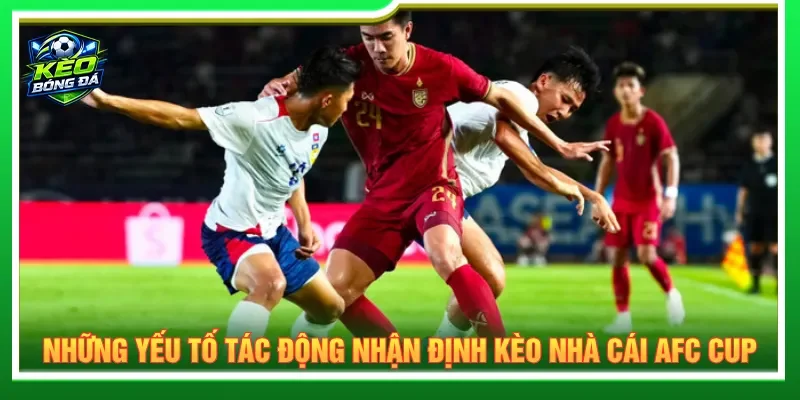 Người chơi cần biết các yếu tố làm ảnh hưởng đến nhận định