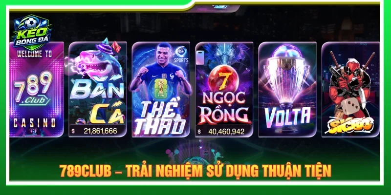 Nhà cái cá cược bóng đá uy tín 789CLUB mang lại trải nghiệm tiện lợi