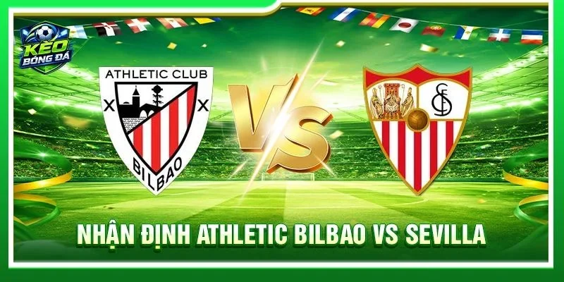 Soi Kèo, Nhận Định Athletic Bilbao Vs Sevilla - Lúc 22h00, 22/08