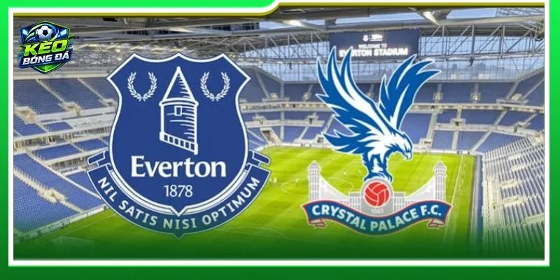  Nhận định chuyên sâu từ BLV Khắc Cường về cặp trận Everton vs Crystal Palace