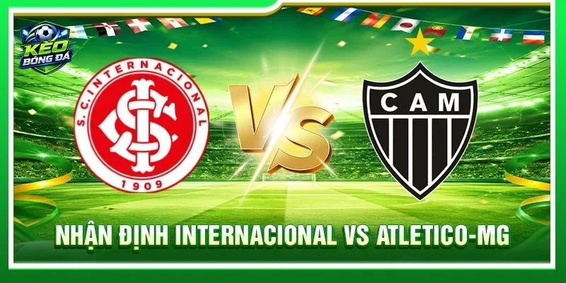 Nhận Định Internacional Vs Atletico-MG - Lúc 04h30, 23/08