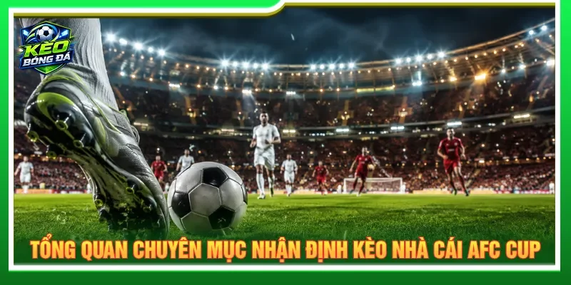 Nhận định kèo nhà cái AFC Cup luôn thu hút sự chú ý
