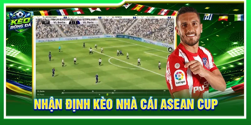Nhận Định Kèo Nhà Cái ASEAN Cup Chuyên Sâu Từ Chuyên Gia