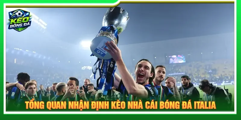 Nhận định kèo nhà cái bóng đá Italia lối chơi tối ưu