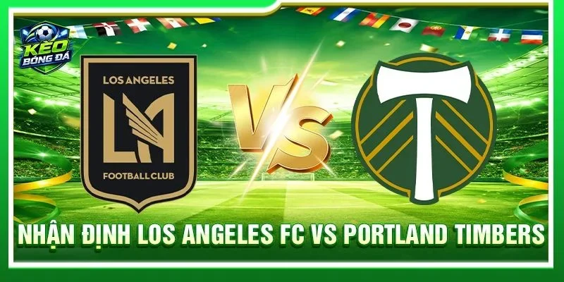 Nhận Định Los Angeles FC Vs Portland Timbers - Lúc 09h30, 23/08