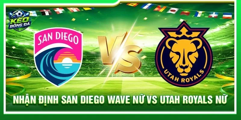 Nhận Định San Diego Wave Nữ vs Utah Royals Nữ - Lúc 09h00, 22/08