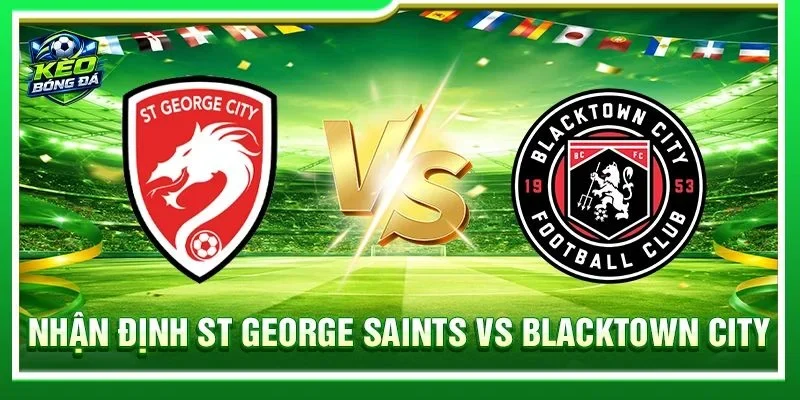 Nhận Định St George Saints vs Blacktown City - Lúc 15h30, 22/08