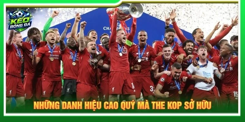 Những danh hiệu cao quý mà The Kop sở hữu