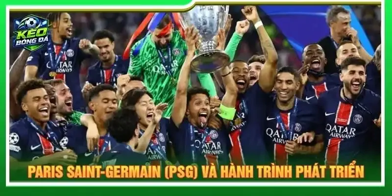 Paris Saint-Germain (PSG) và hành trình phát triển