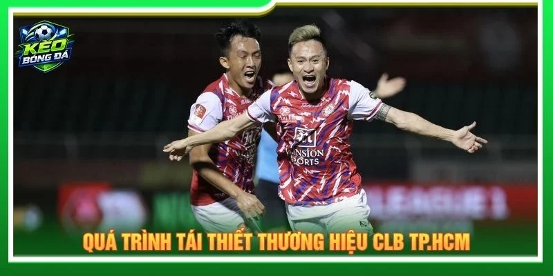 Quá trình tái thiết thương hiệu CLB TP.HCM