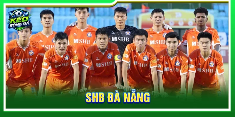 SHB Đà Nẵng - Hành Trình Khẳng Định Vị Thế Bóng Đá