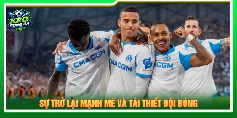 Sự trở lại mạnh mẽ và tái thiết đội bóng