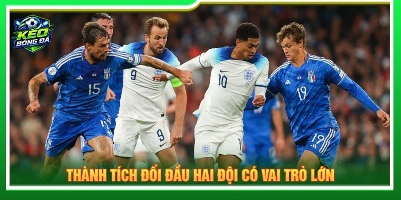 Thành tích đối đầu hai đội có vai trò lớn