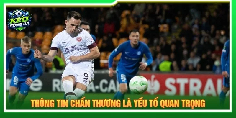 Thông tin chấn thương là yếu tố quan trọng