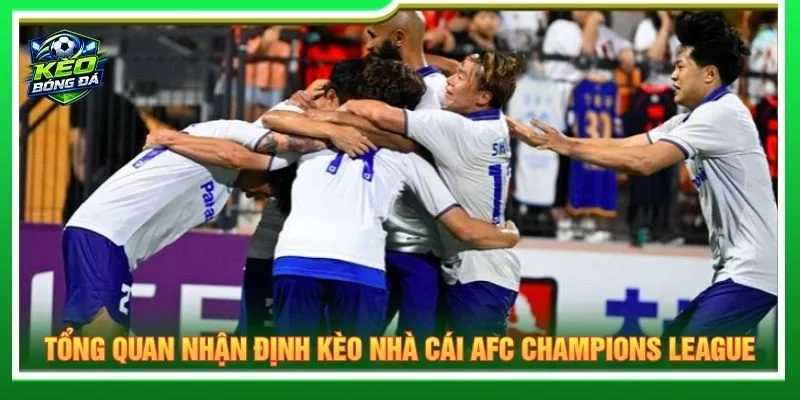Tổng quan nhận định kèo nhà cái AFC Champions League