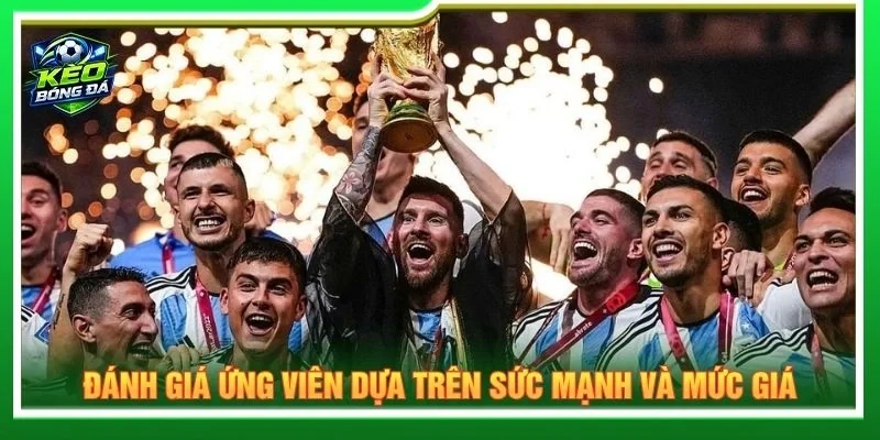 Đánh giá ứng viên dựa trên sức mạnh và mức giá